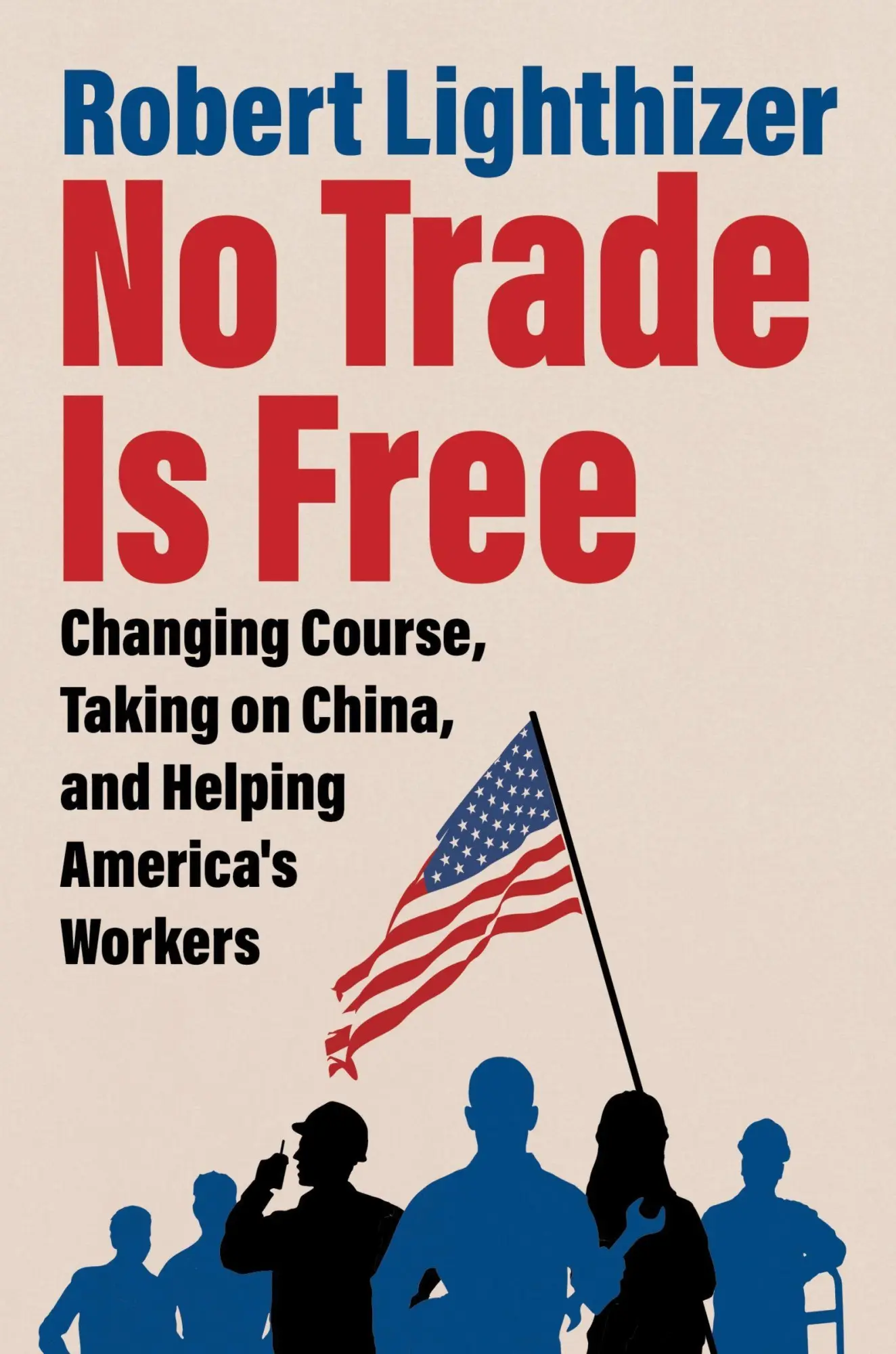 Cover: 9780063282131 | No Trade Is Free | Robert Lighthizer | Buch | Broadside Books | 2023